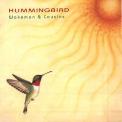 Wakeman And Cousins : Hummingbird